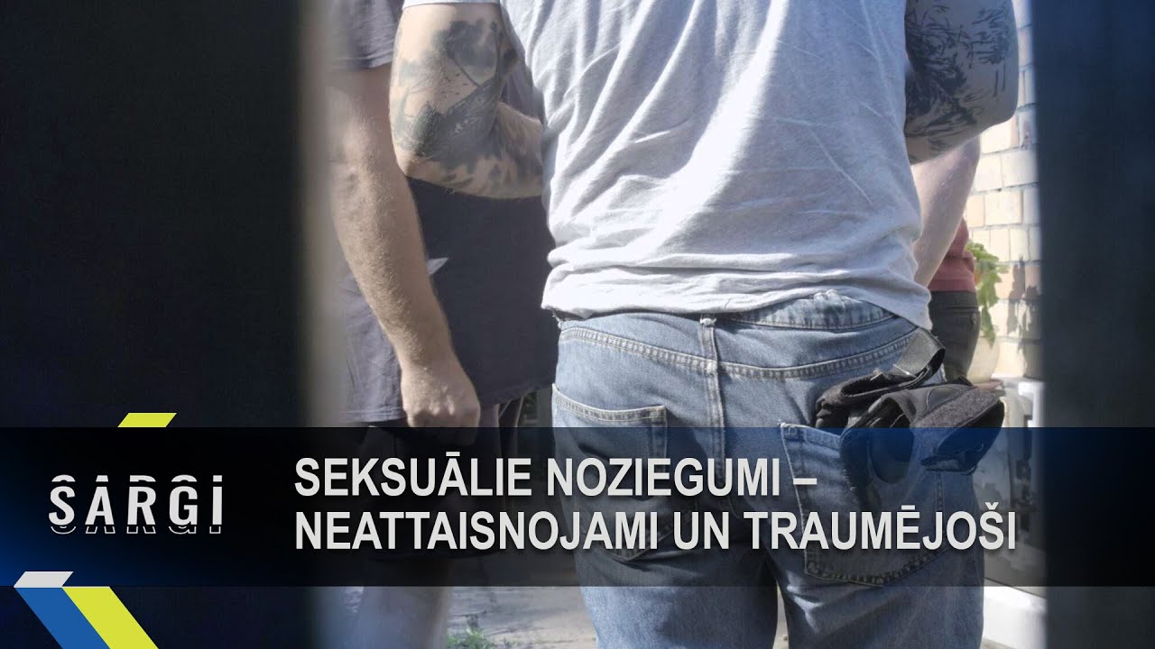 Seksuālie noziegumi – nekādā veidā neattaisnojami un psiholoģiski traumējoši ikvienam | Sargi S01E05