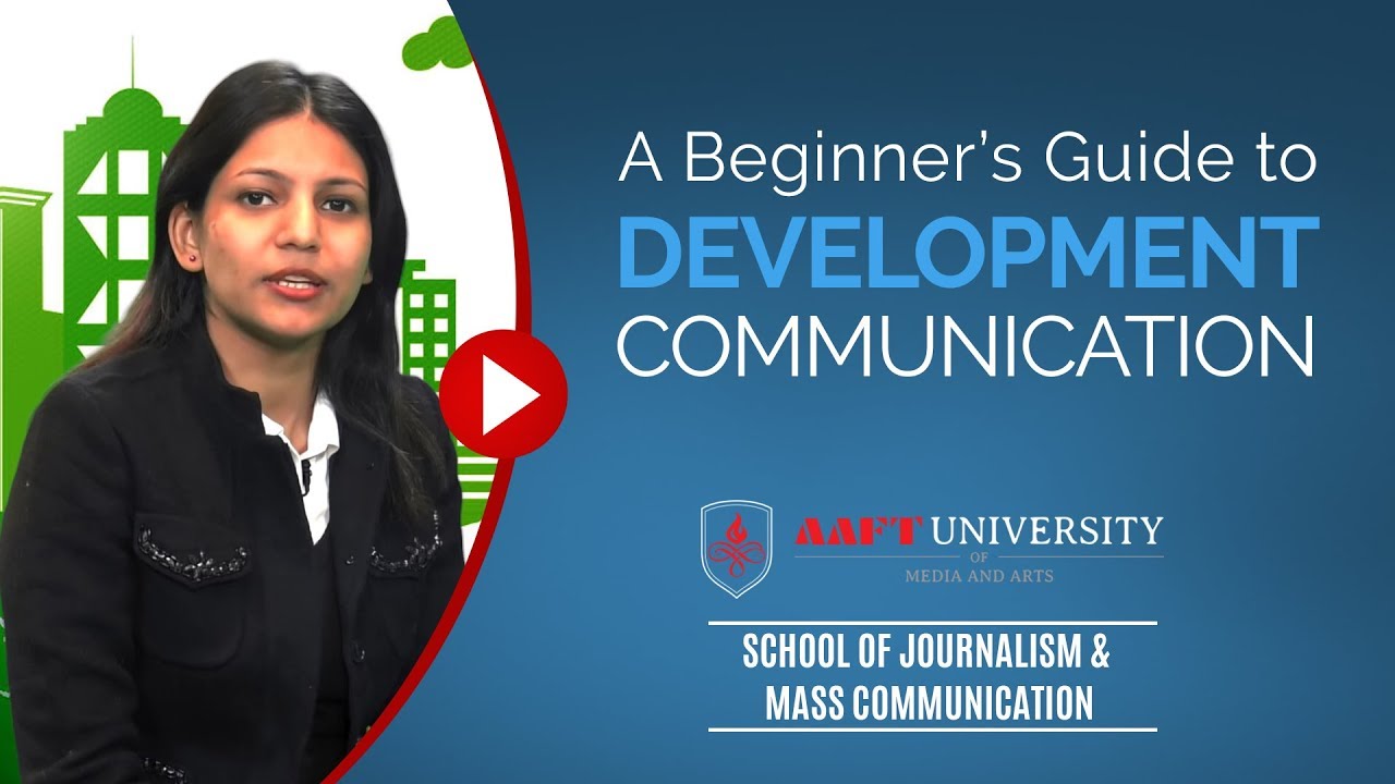 A Guide to Development Communication | Mass Communication | AAFT University | Call- 18001026066