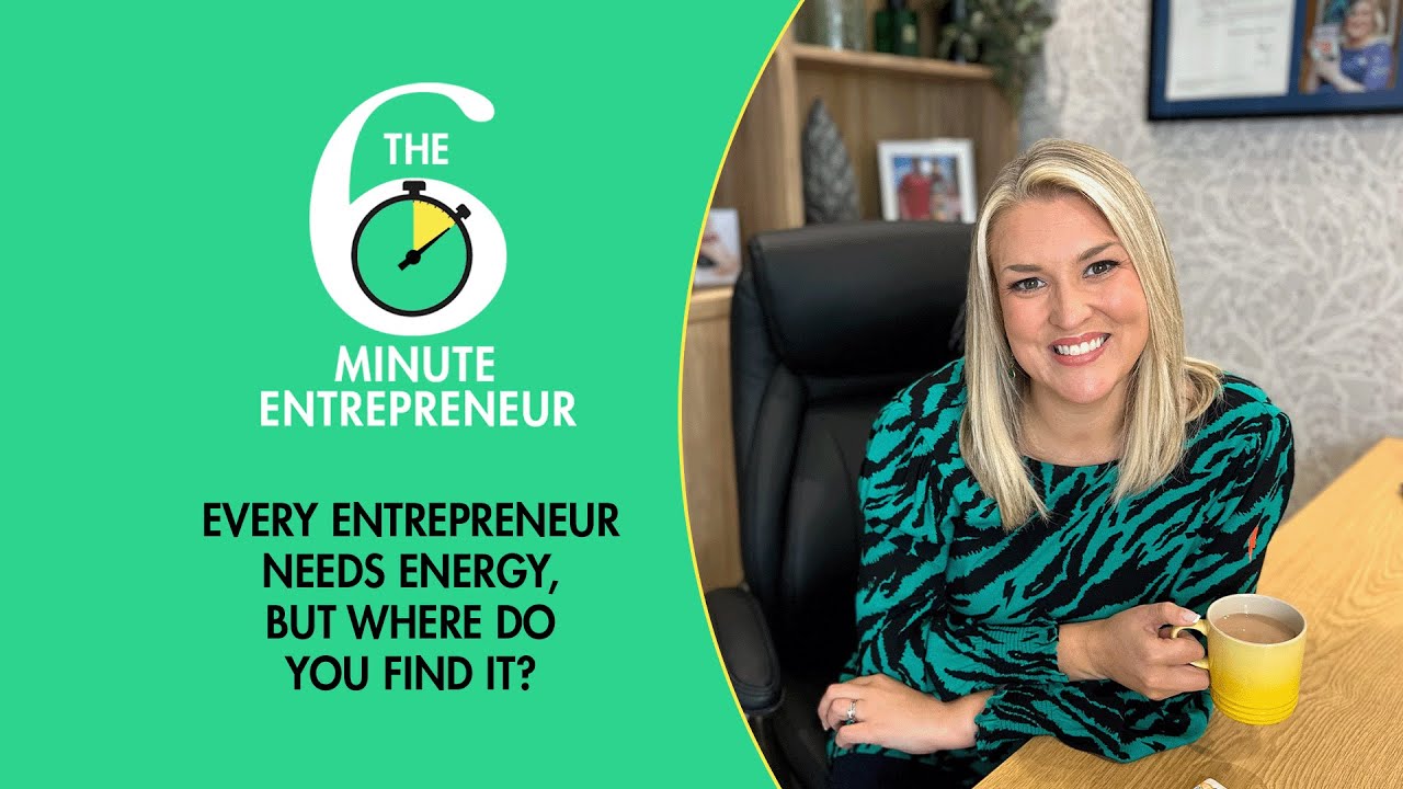 Every entrepreneur needs energy, but where do you find it? | The 6 Minute Entrepreneur | Sara Davies