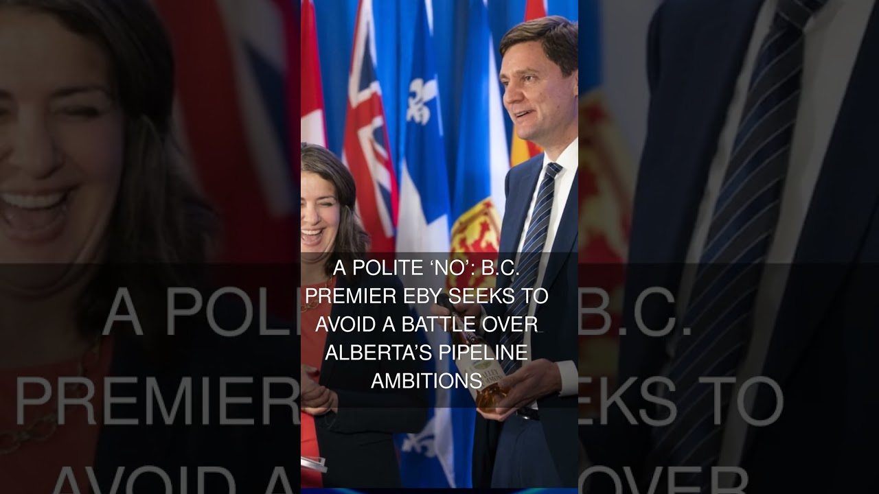 A polite no: B.C. Premier Eby seeks to avoid a battle over Albertas pipeline ambitions