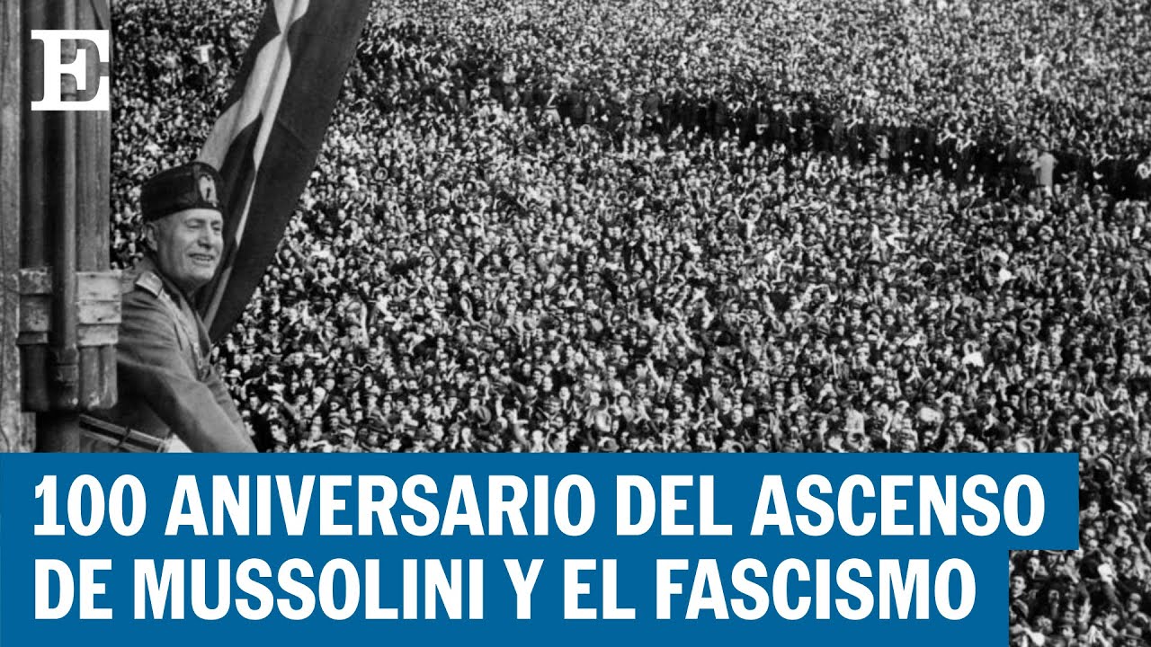 Italia | 100 aniversario del ascenso de Mussolini y el fascismo | El País