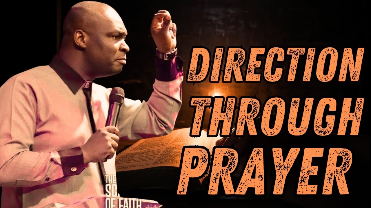 HOW TO GET DIRECTION FROM GOD THROUGH PRAYER || APOSTLE JOSHUA SELMAN