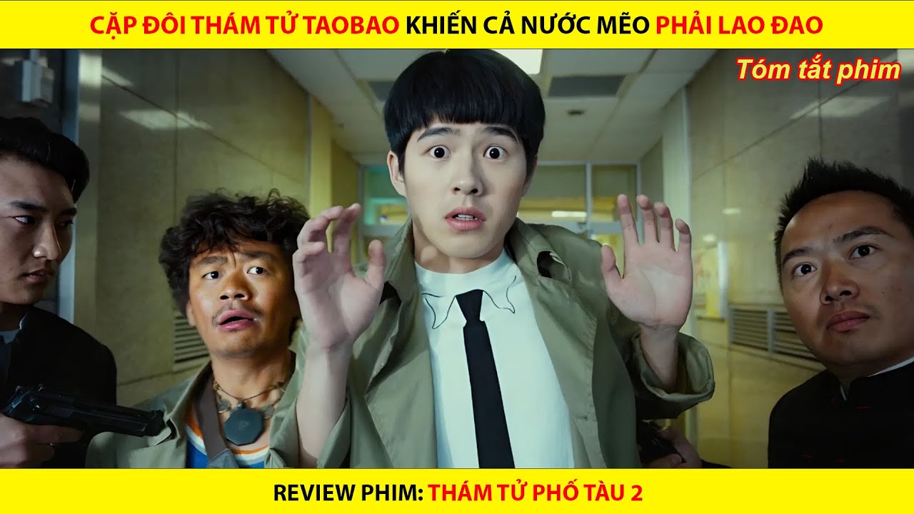CẶP ĐÔI THÁM TỬ TAOBAO KHIẾN CẢ NƯỚC MẼO PHẢI LAO ĐAO || THÁM TỬ PHỐ TÀU 2