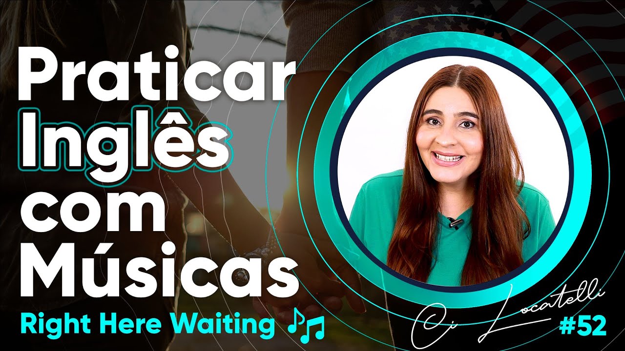 AULA DE PRATICAR INGLÊS COM MÚSICAS | #52 Right Here Waiting