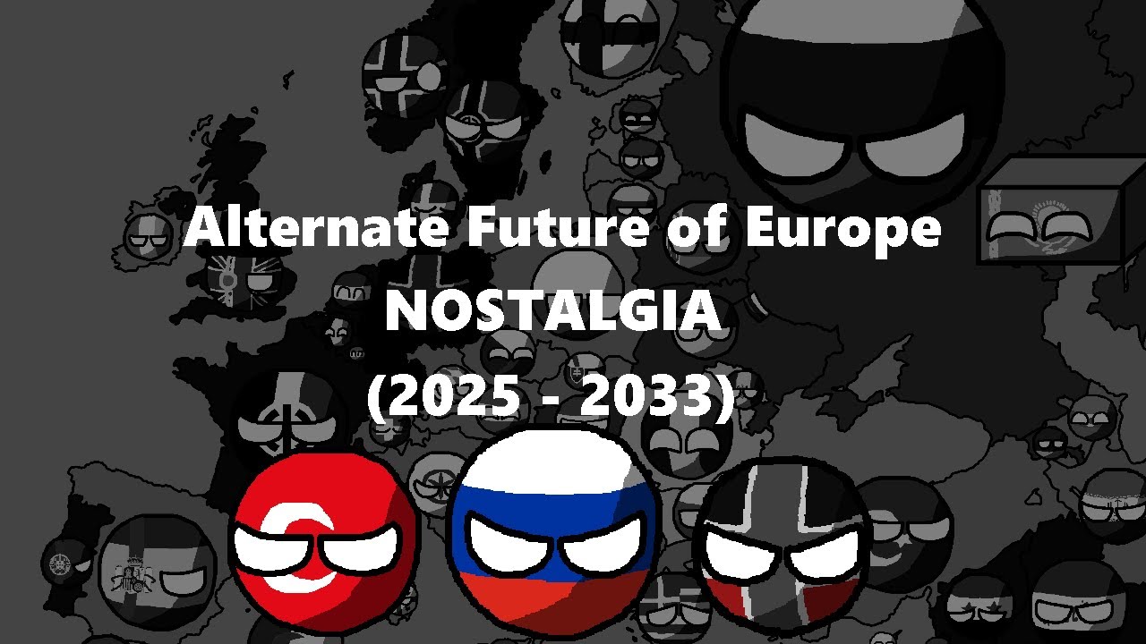 AFOE - Alternate Future of Europe in Countryballs - NOSTALGIA (2025 - 2032)