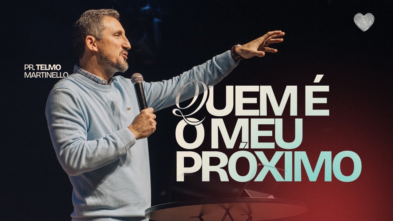 Quem é o meu próximo | Pr. Telmo Martinello | Abba Pai Church