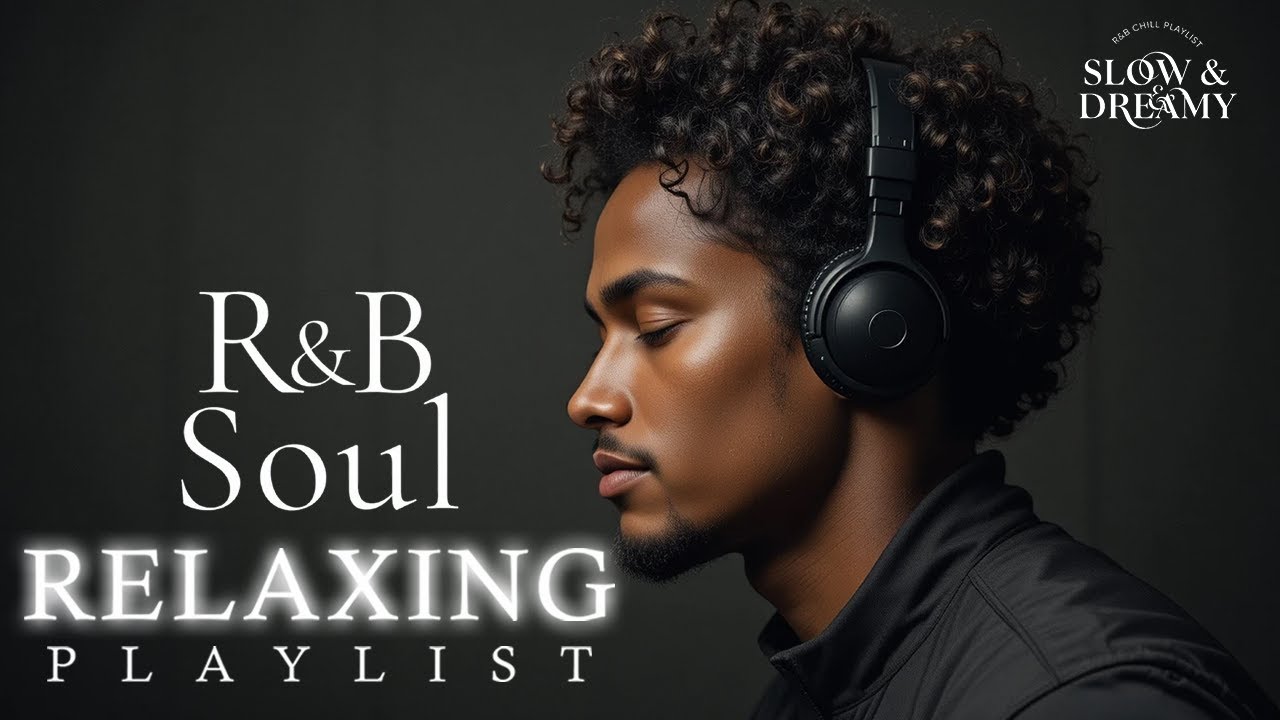 R&B Soul Relaxing | Slow & Dreamy Chill Mix – Smooth Night Grooves
