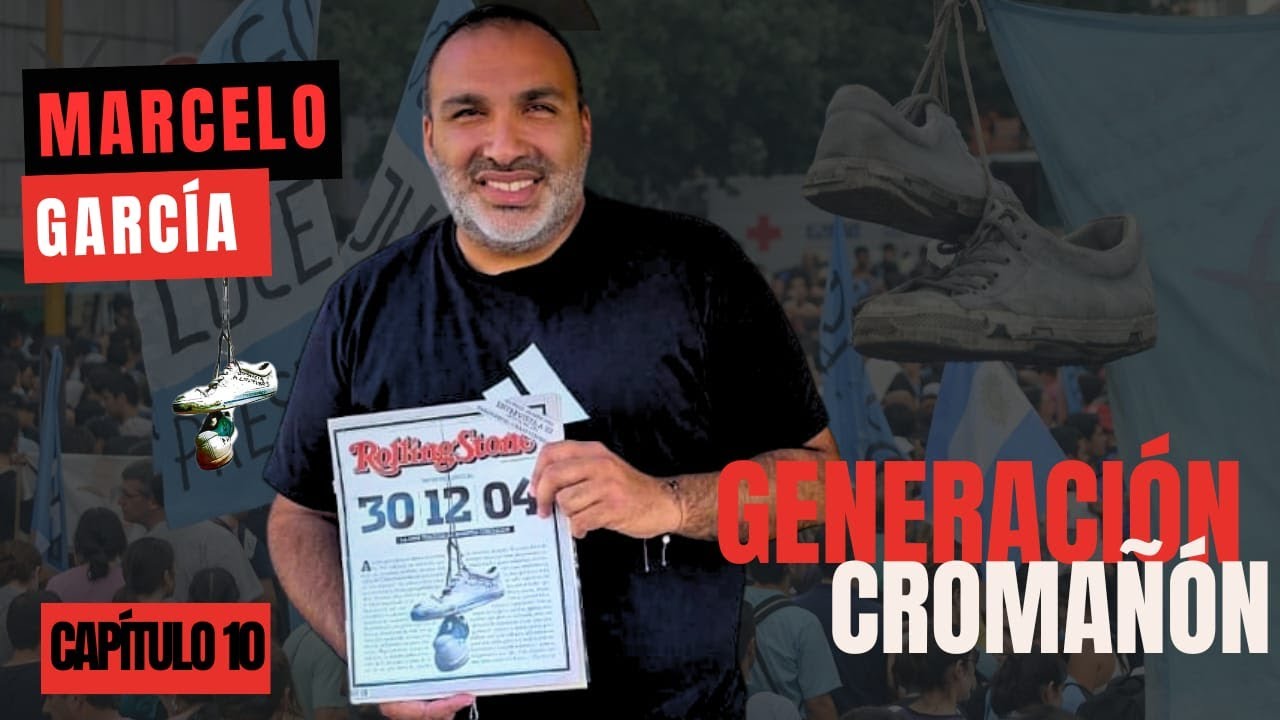 GENERACIÓN CROMAÑÓN - MARCELO GARCÍA (sobreviviente) - #10