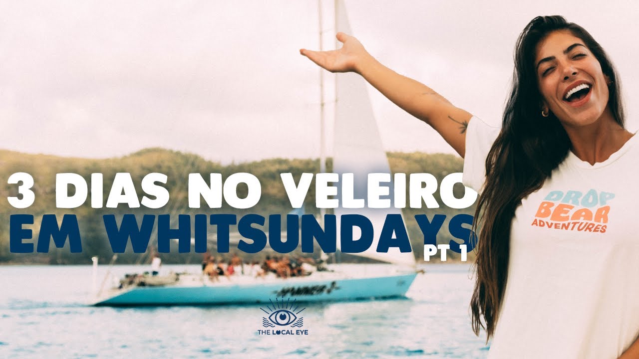 3 dias no Veleiro em Whitsundays (pt 1) | The Local Eye Show - Costa Leste da Austrália EP05