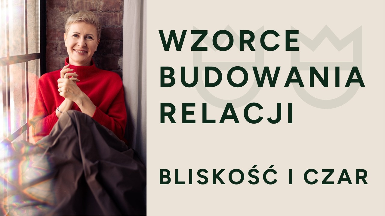 Wzorce więzi - bliskość i czar. Agnieszka Kozak Joanna Wabik