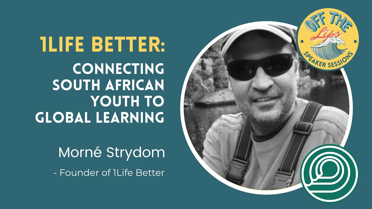 1Life Better: Connecting South African Youth to Global Learning // Morné Strydom