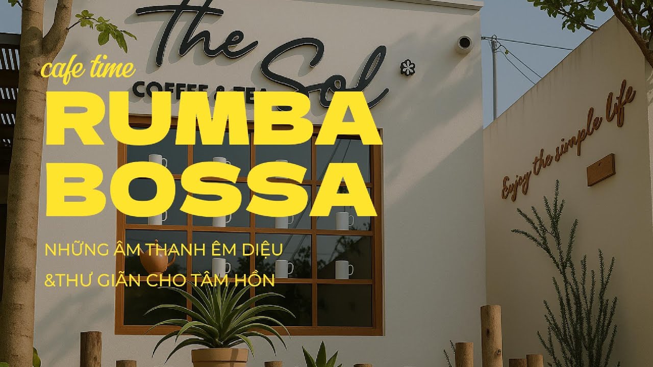 CAFE TIME RUMBA BOSSA – NHỮNG GIAI ĐIỆU ÊM DỊU CHO NGÀY MỚI THƯ THÁI| Hòa Tấu Rumba Guitar