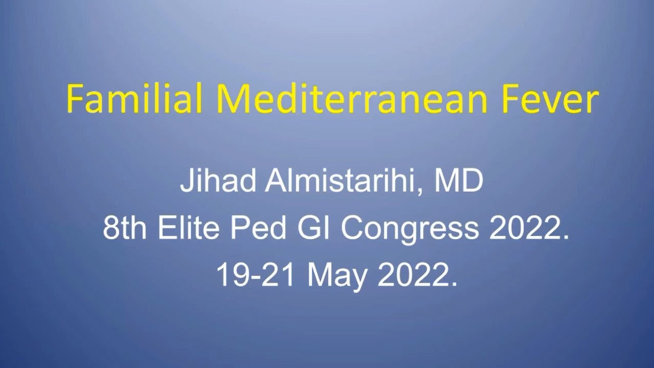 Familial Mediterranean Fever - Dr. Jihad Almistarihi, UAE