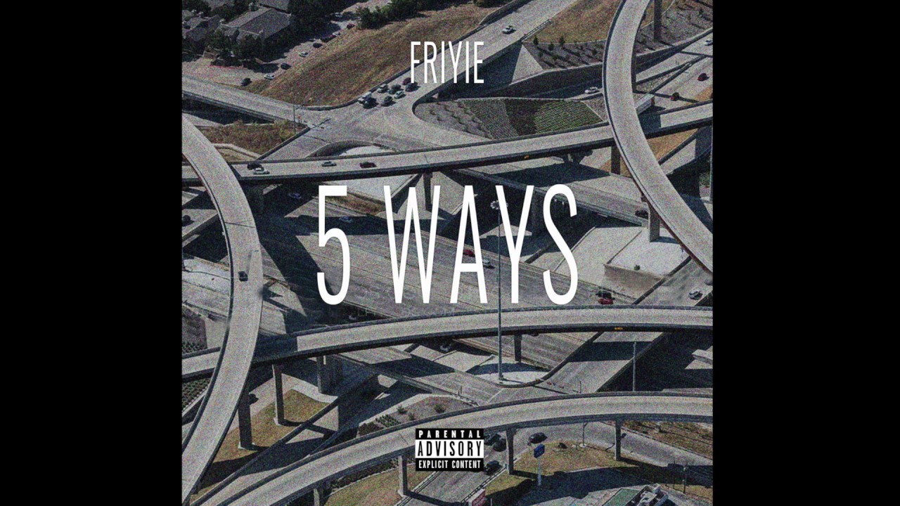 Friyie - 5 ways (Prod. by TwoTone)