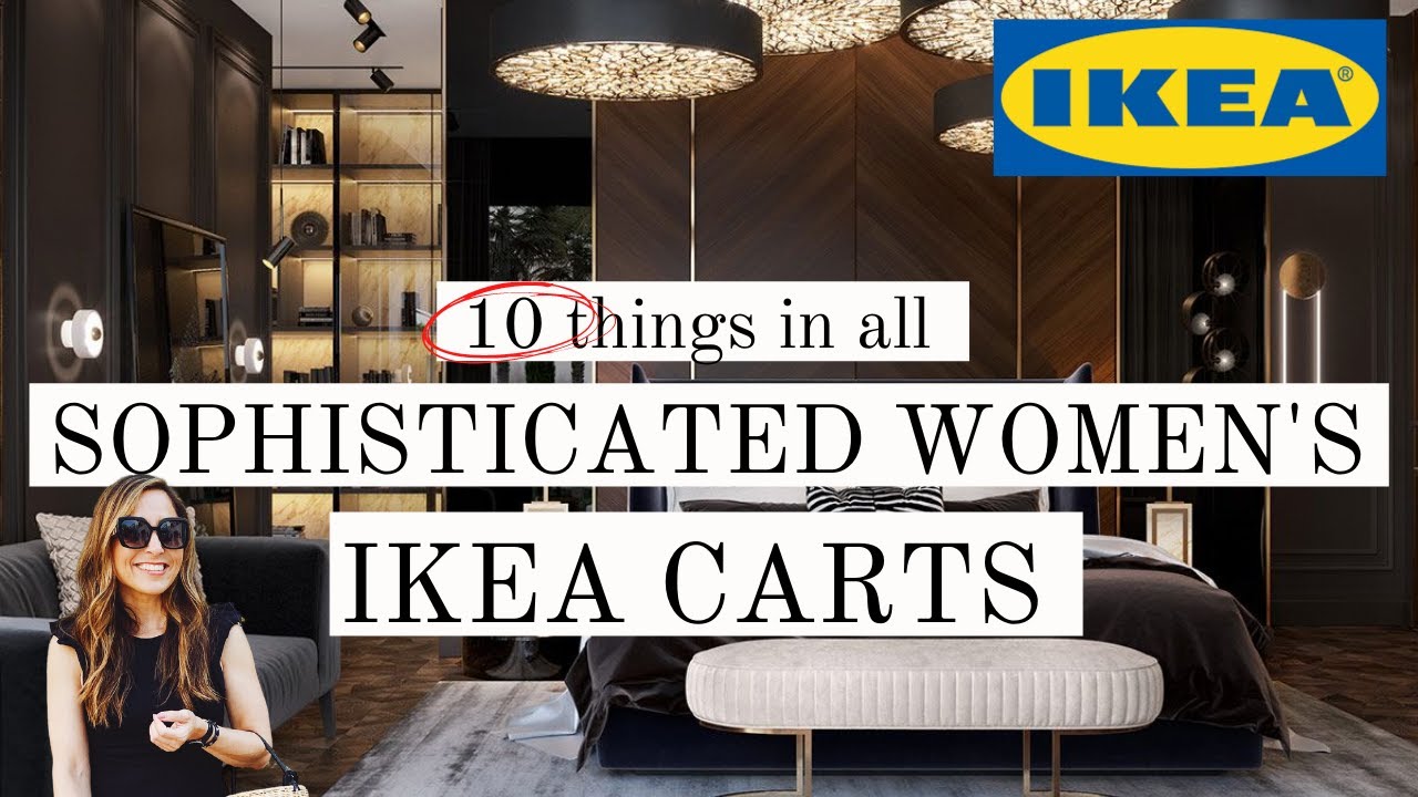 10 IKEA ITEMS ALL SOPHISTICATED WOMEN (&MEN!) HAVE IN THEIR CART| IKEA IDEAS | ELEGANT HOME |