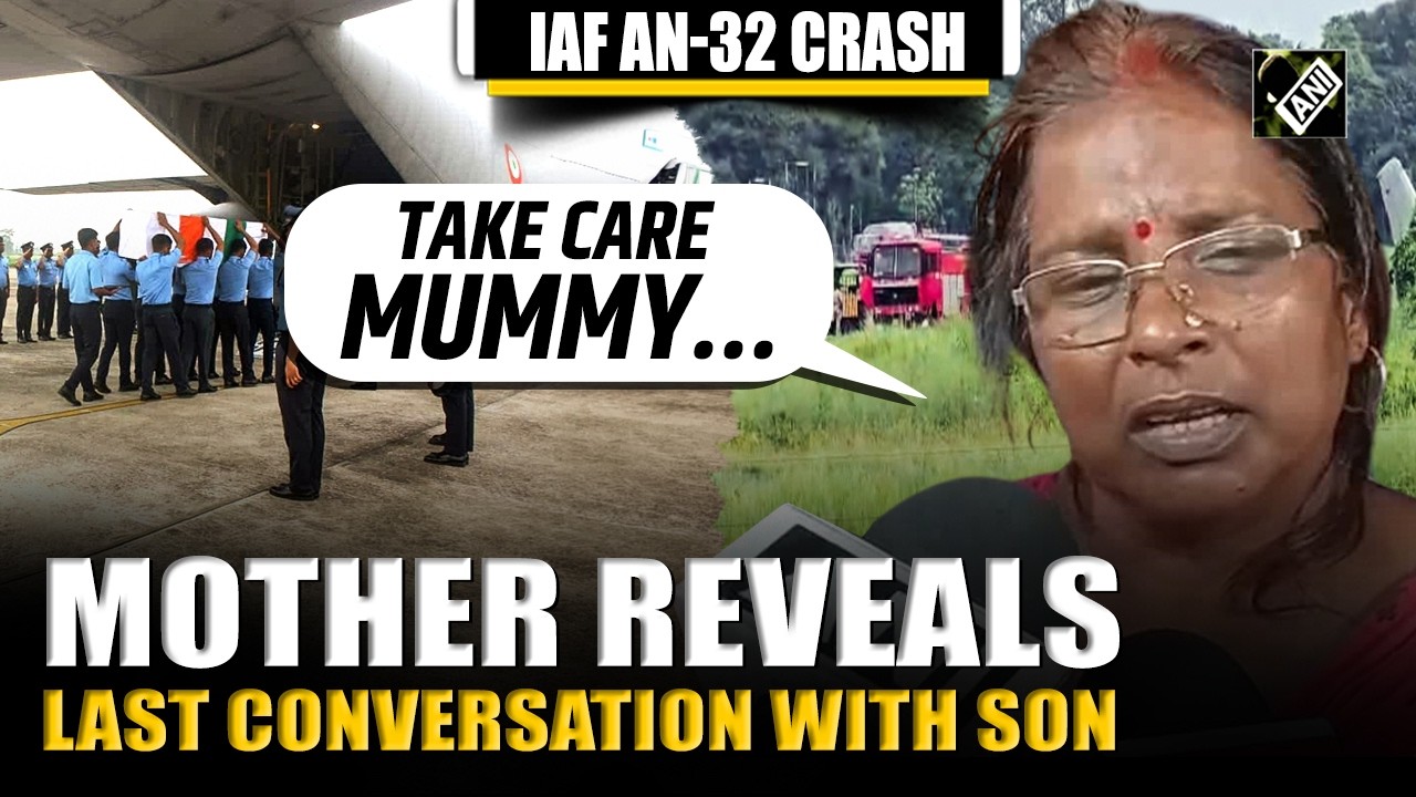 IAF AN-32 Crash: Mother breaks down revealing last conversation with Son, Flight Lt. Shubham