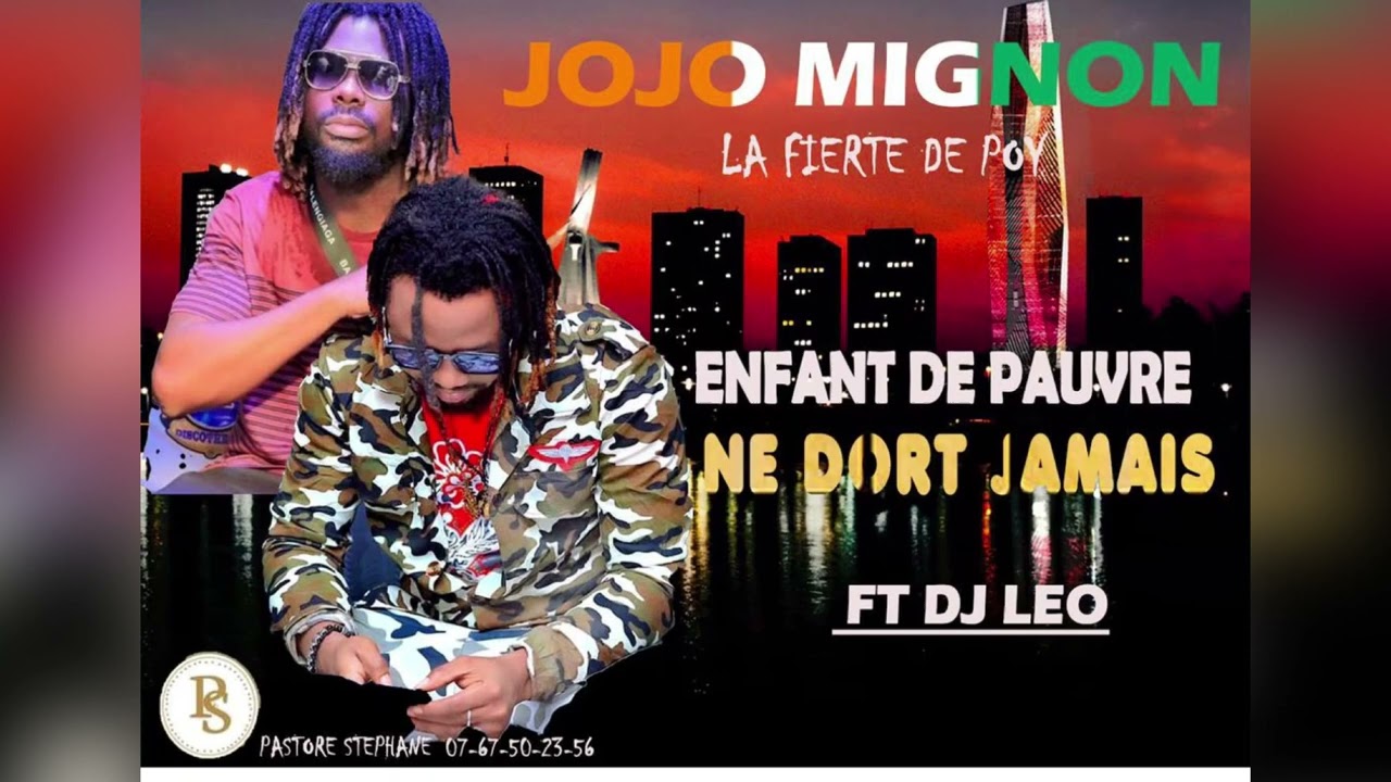 JOJO MIGNON FT DJ LÉO ( ENFANT DE PAUVRE NE DORT PAS)