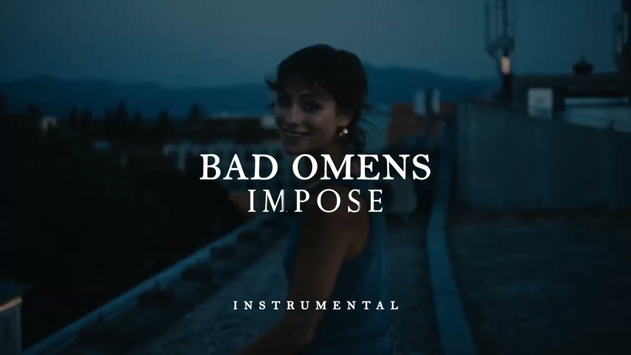 BAD OMENS - Impose (INSTRUMENTAL)