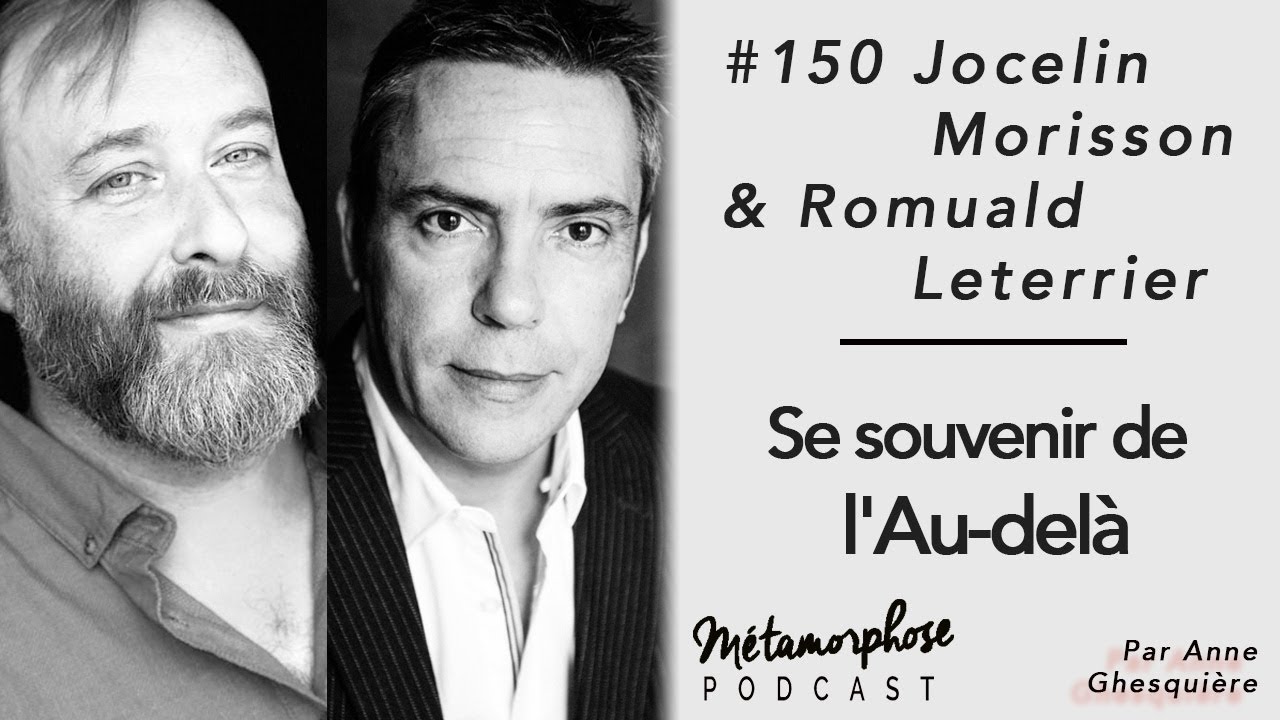 #150 Romuald Leterrier et Jocelin Morisson : Se souvenir de l'Au-delà