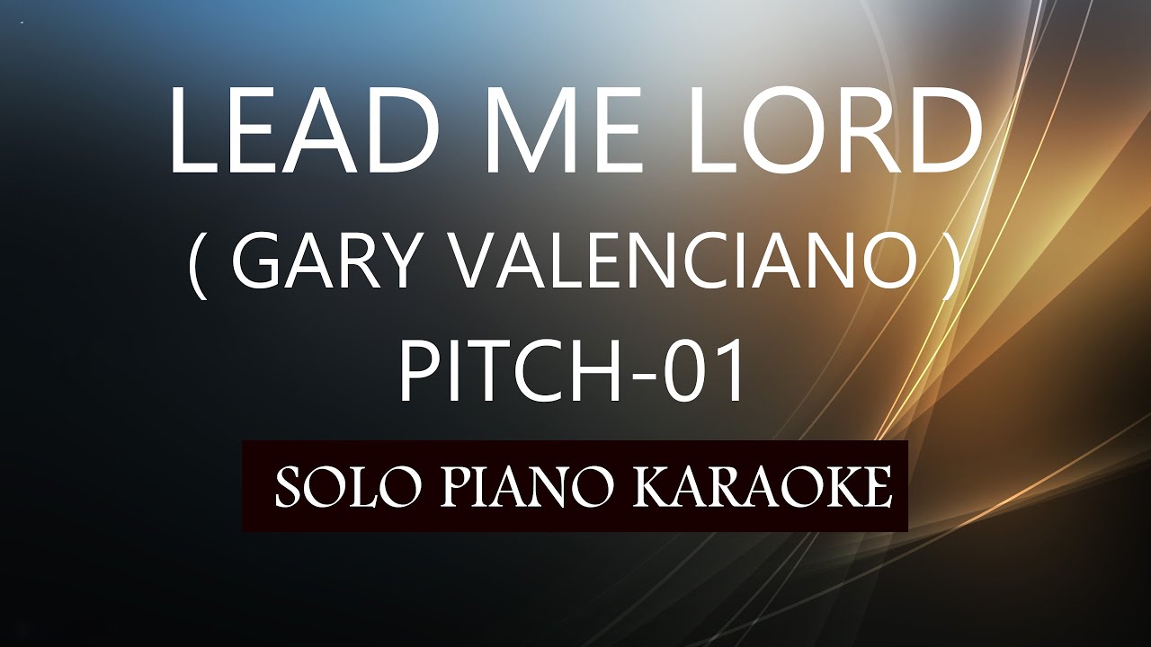 LEAD ME LORD ( GARY VALENCIANO ) ( PITCH-01 ) PH KARAOKE PIANO by REQUEST (COVER_CY)