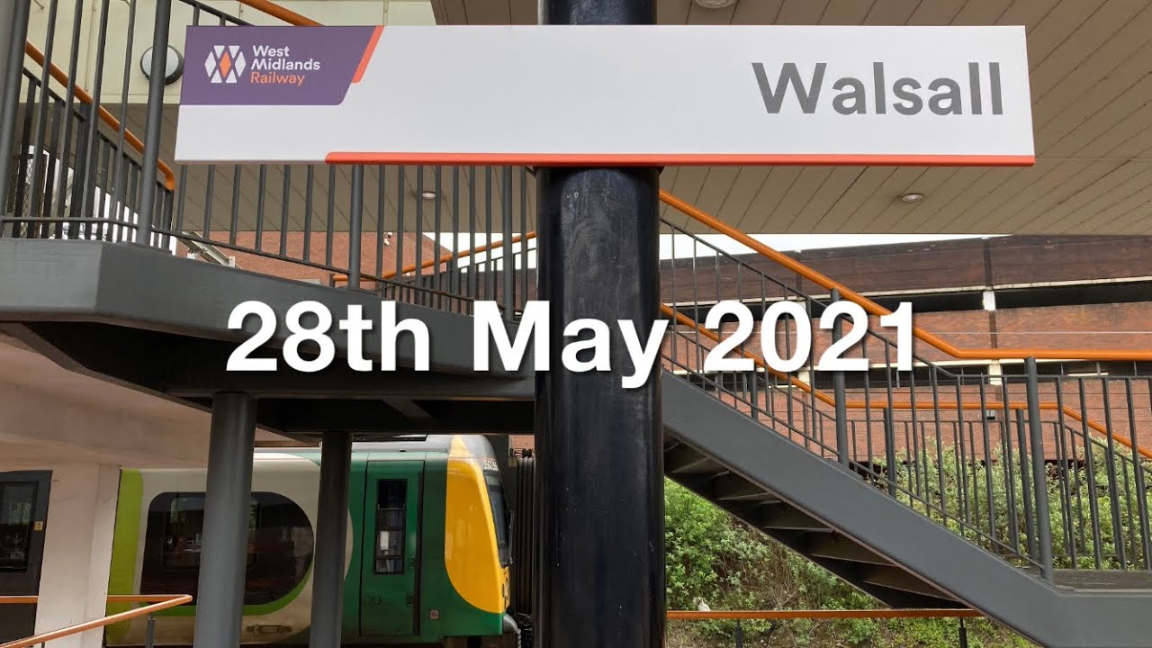 Trains at Walsall 28th May 2021