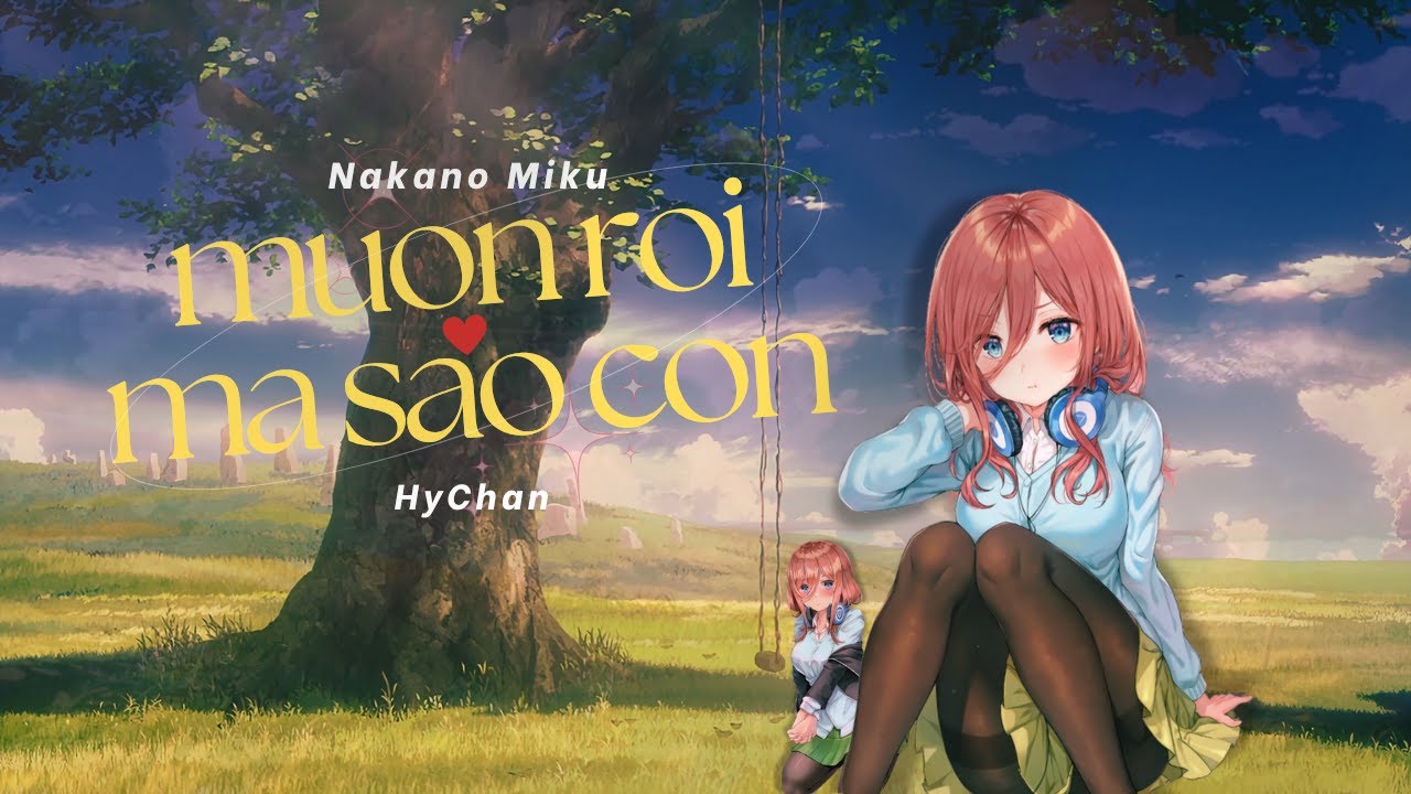 𝐀𝐈 𝐂𝐎𝐕𝐄𝐑 | NAKANO MIKU - MUỘN RỒI MÀ SAO CÒN