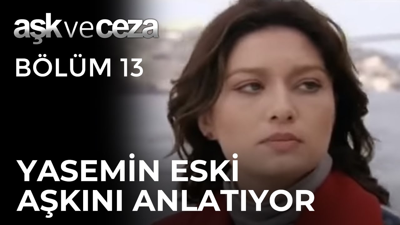 Yasemin, Savaş'a Eski Aşkını Anlatıyor | Aşk ve Ceza 13. Bölüm