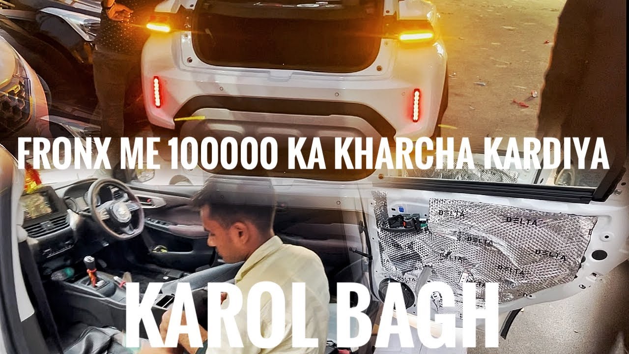 Fronx modifications | karol bagh Fronx modifications | Fronx me mota kharcha ho gaya