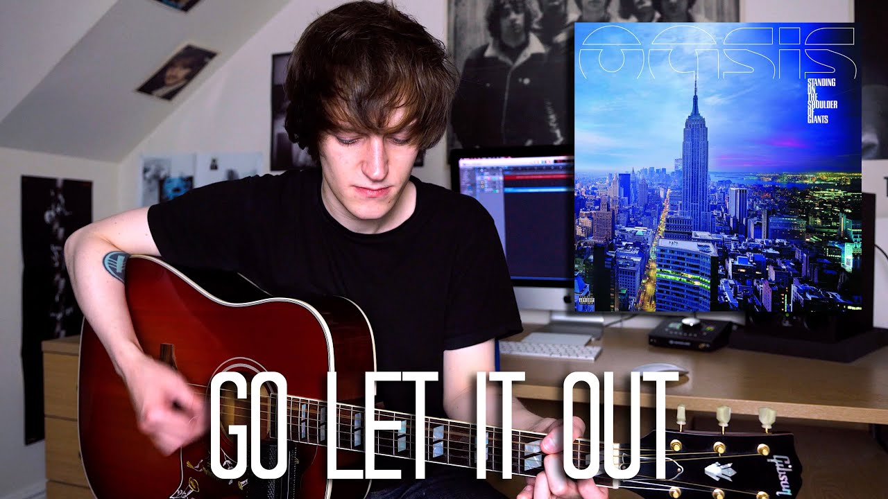Go Let It Out - Oasis Cover