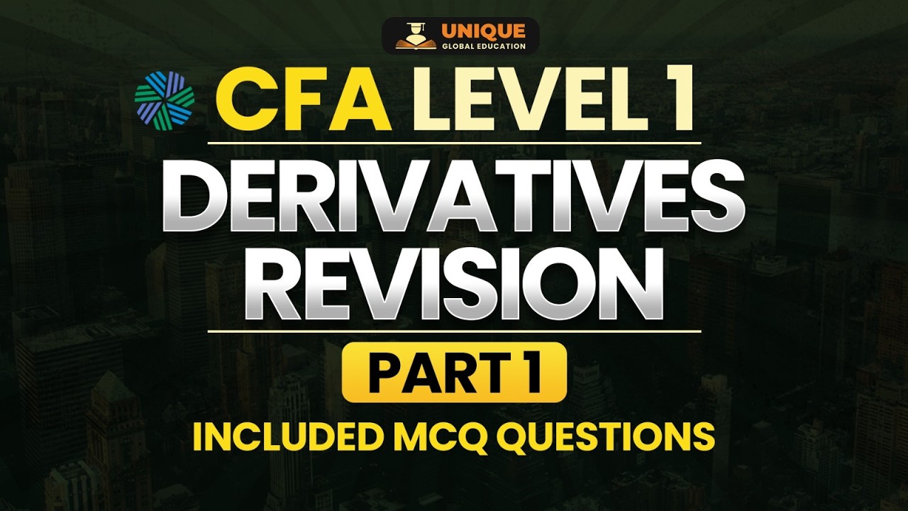 CFA L1 Derivatives- Rapid Revision with MCQ's(Part 1) | Feb'26 & Onwards | Unique Global Education