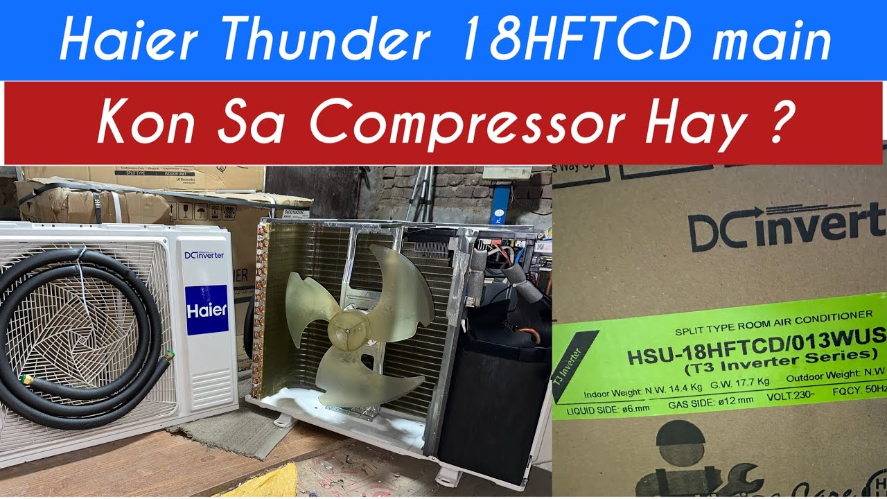 Haier Thunder inverter AC 18HFTCD ma Kon Sa Compressor Hay | Outdoor open by Rehan Arshad