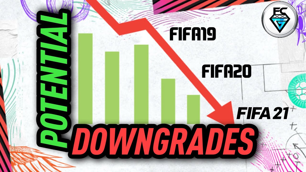 FIFA 21: POTENTIAL DOWNGRADES
