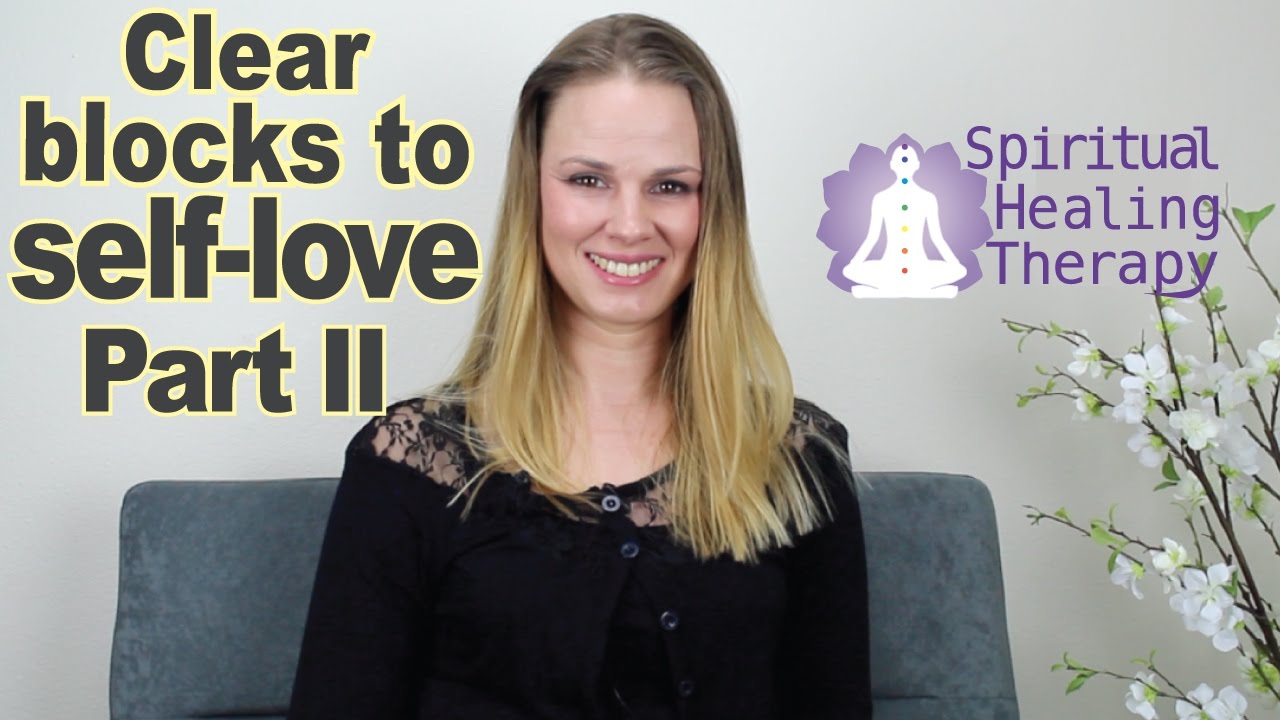 The Deep Work of Clearing Self-Love Blocks