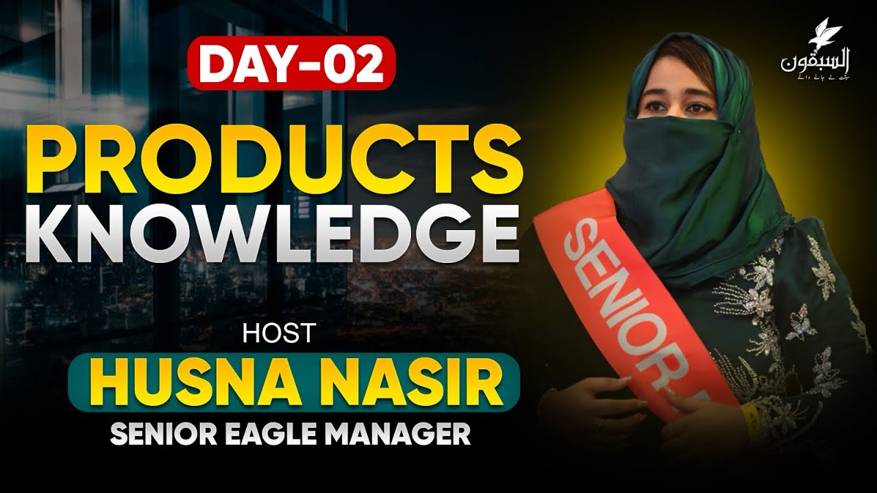 PRODUCTS KNOWLEDGE | SENIOR EAGLE MANAGER HUSSNA NASIR |