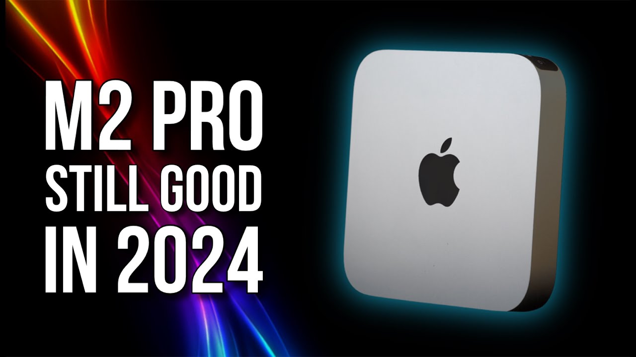 Mac Mini M2 Pro Still Good in 2024?
