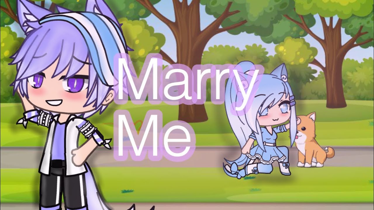 Marry Me // Gacha Life
