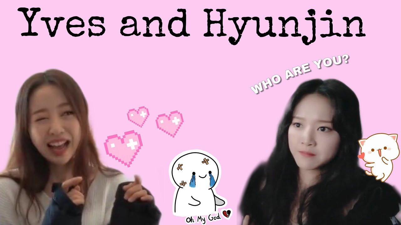 Loona (이달의소녀 현진 이브) Hyunjin and Yves ( HyunVes )acknowledging each other’s existence