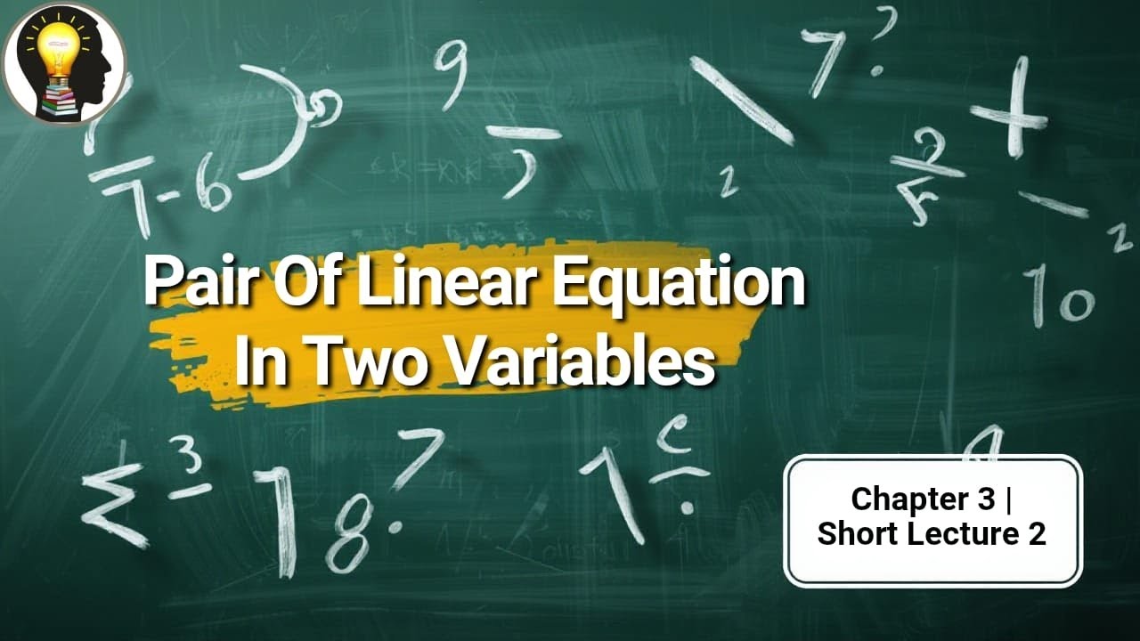 📚 Lecture 2 – Pair of Linear Equations in Two Variables | Class 10 Maths