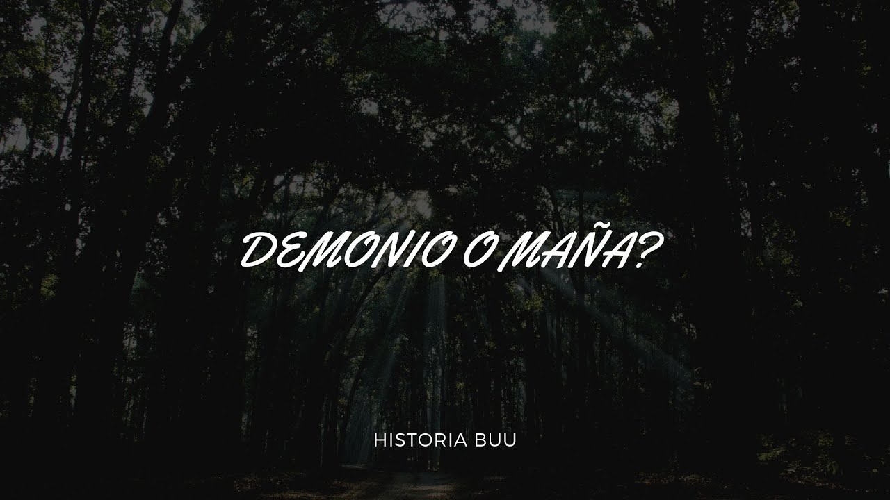 DEMONIO O MAÑA ?