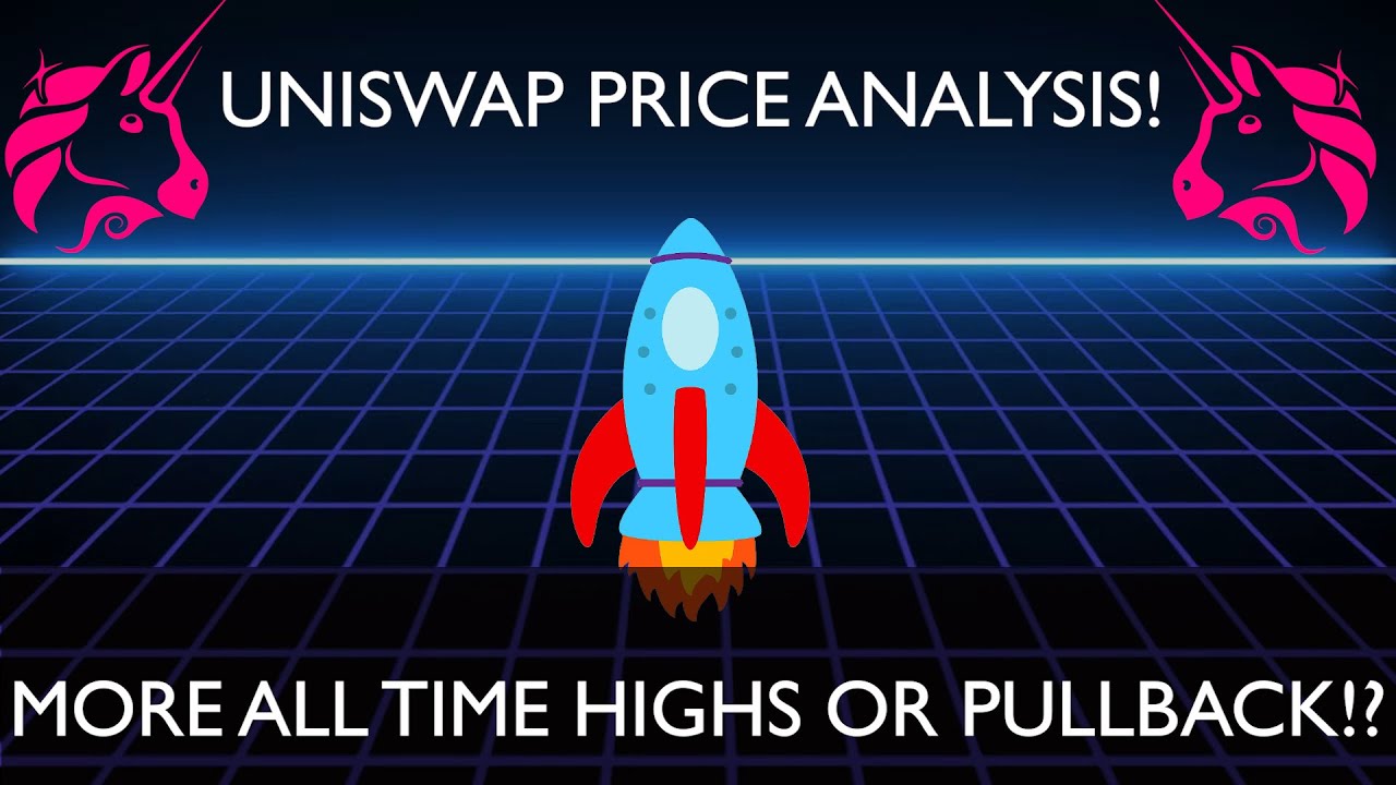UNISWAP - PRICE ANALYSIS! - MORE ALL TIME HIGHS OR PULLBACK!?