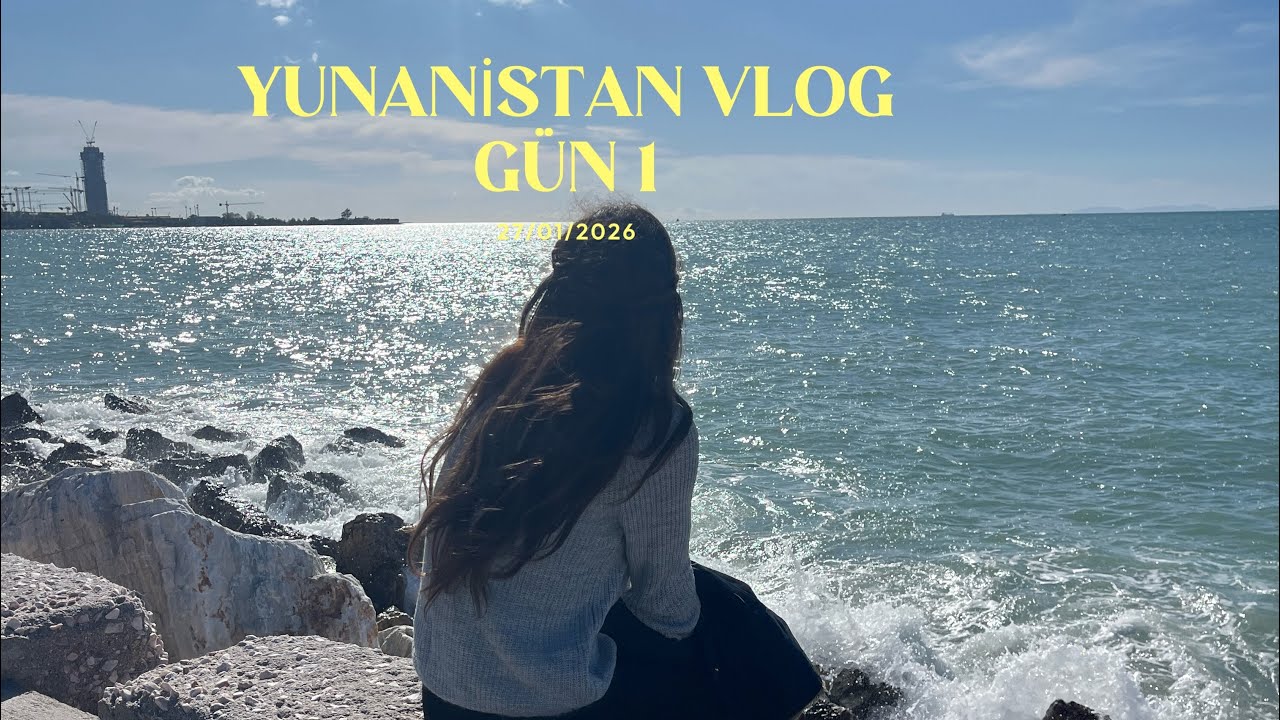 yunanistan vlog 1.gün