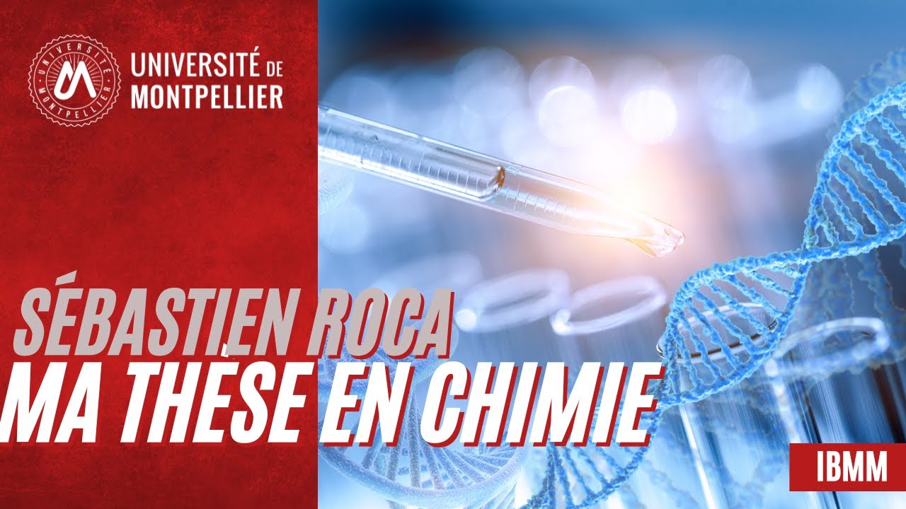 Ma thèse en chimie par Sébastien Roca - IBMM