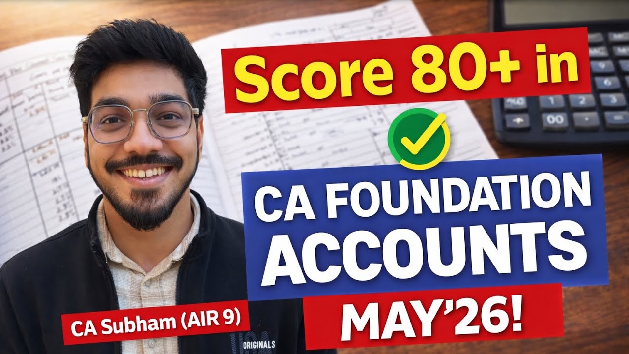 CA Foundation May&rsquo;26 - How to Score 80+ in Accounts | CA Subham (AIR 9) #cafoundation #accounts