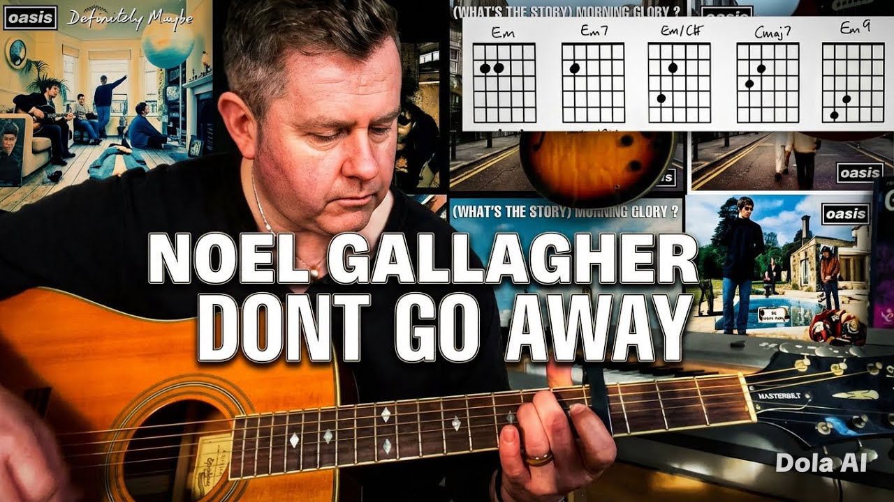 Noel Gallagher (Oasis) Don’t Go Away — урок игры на акустической гитаре и ноты аккордов