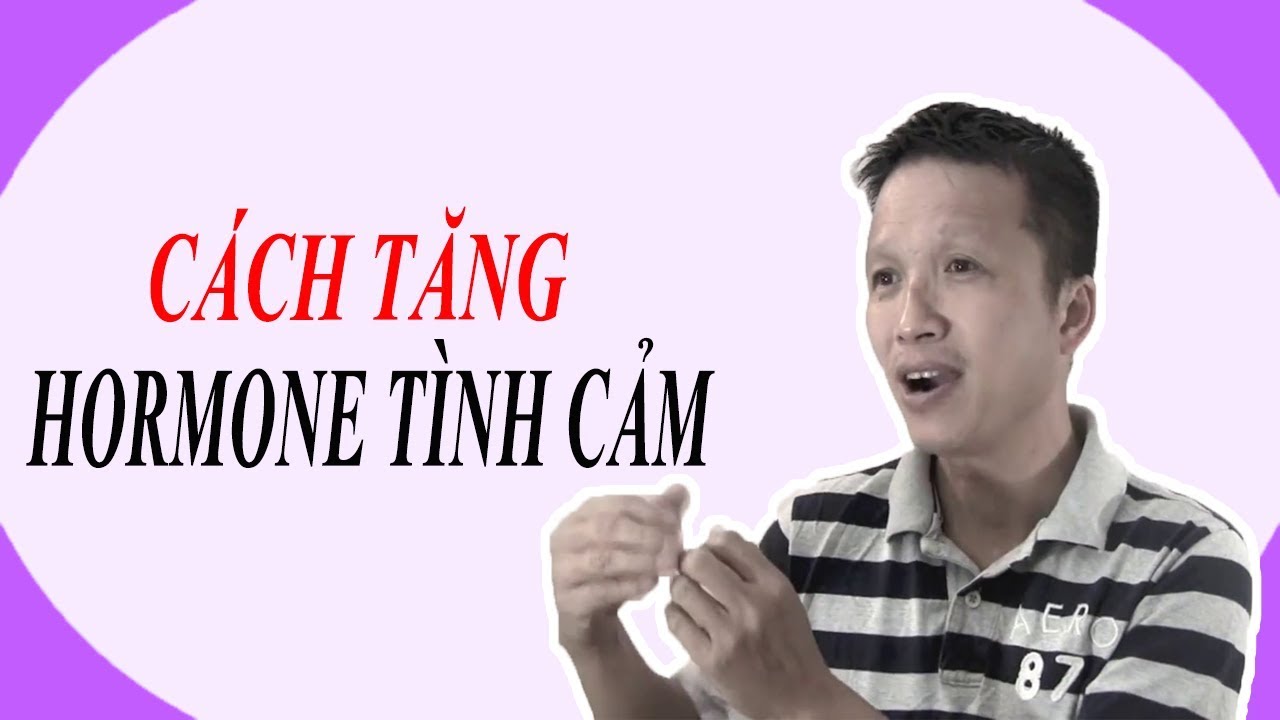 🔴Cách làm tăng các hormone tình cảm ...