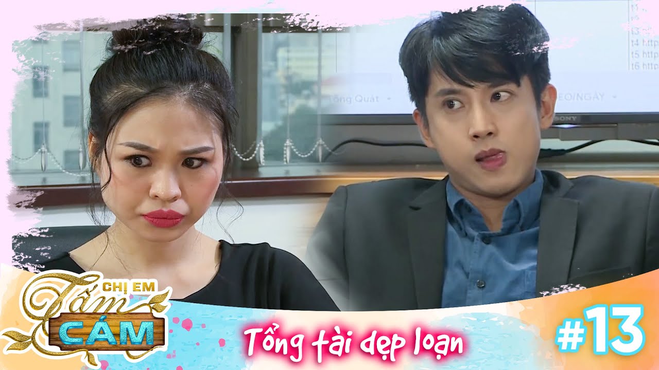 Chị em Tấm Cám|Tập 13: Soái ca giám đốc vì người yêu tin đồn dọa Lê Lộc xanh mặt ngay trong cuộc họp