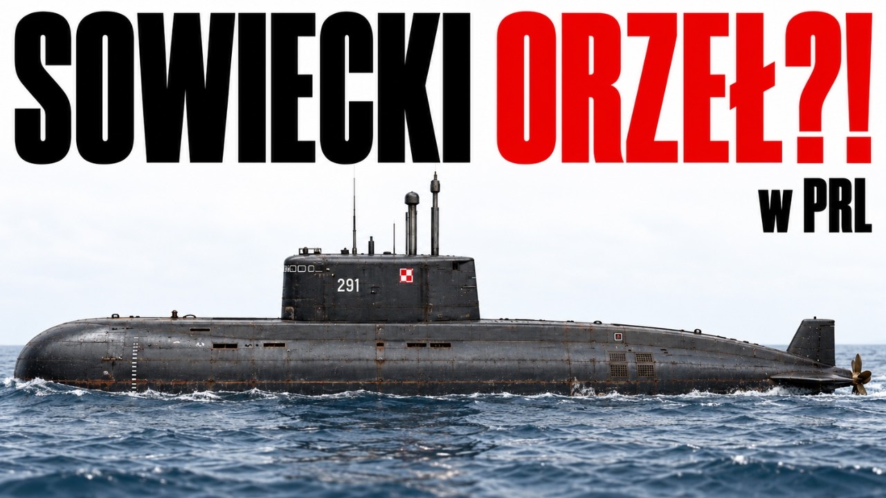 ORP Orzeł (1986) &ndash; Dlaczego Polska Kupiła Okręt Podwodny z ZSRR?
