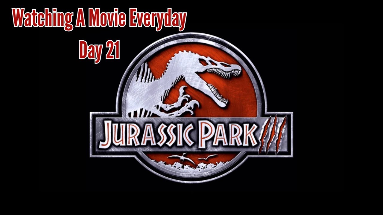Watching A Movie Everyday [Day 21] Jurassic Park 3