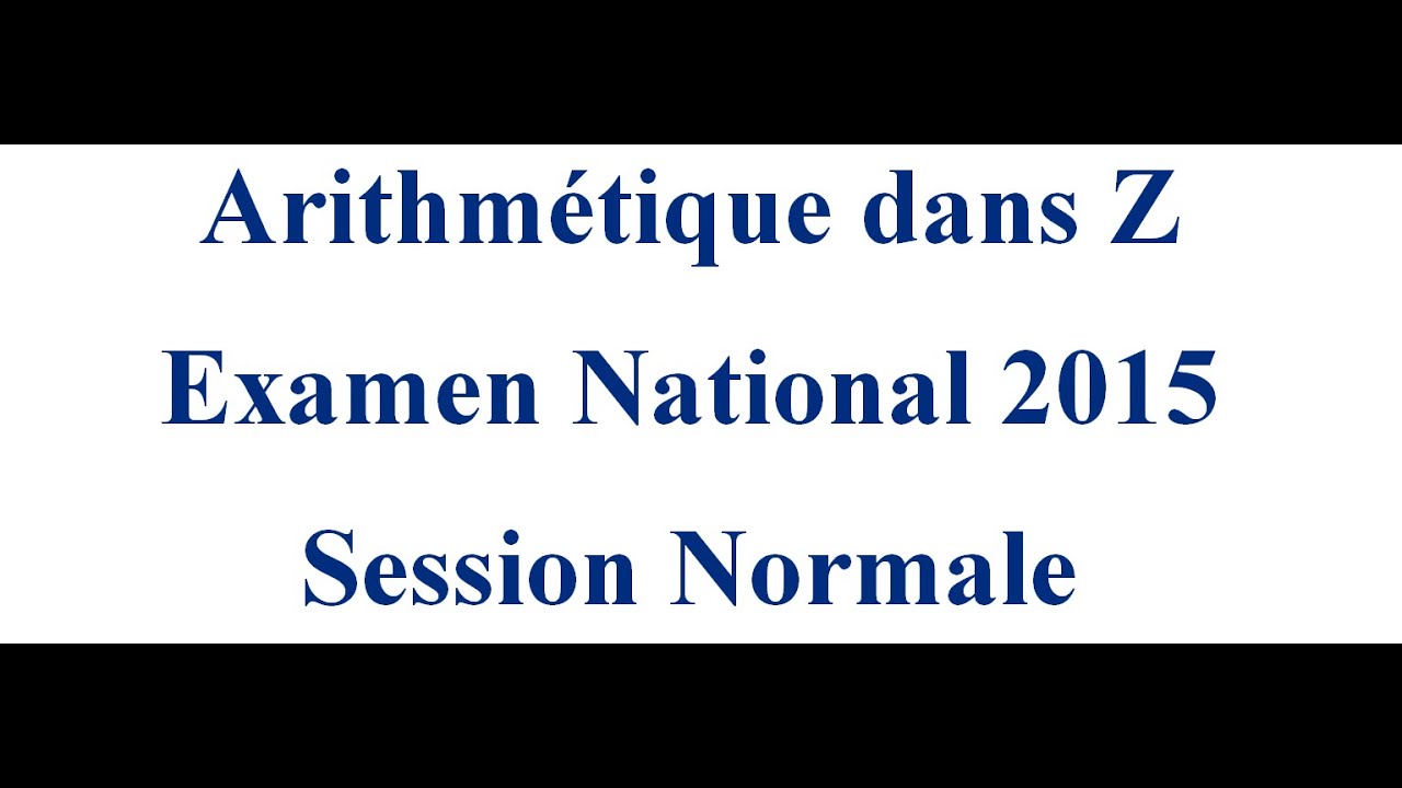 Arithmétique dans Z Examen National 2015 Session Normale