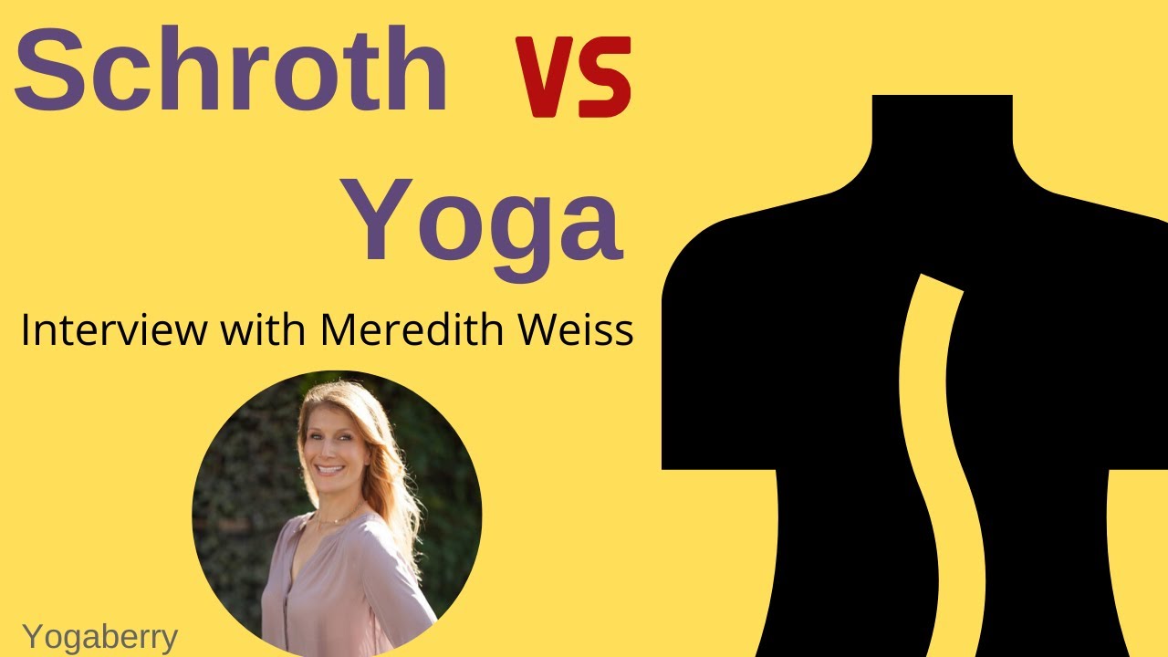 Schroth v Yoga for Scoliosis - Interview with Meredith Weiss